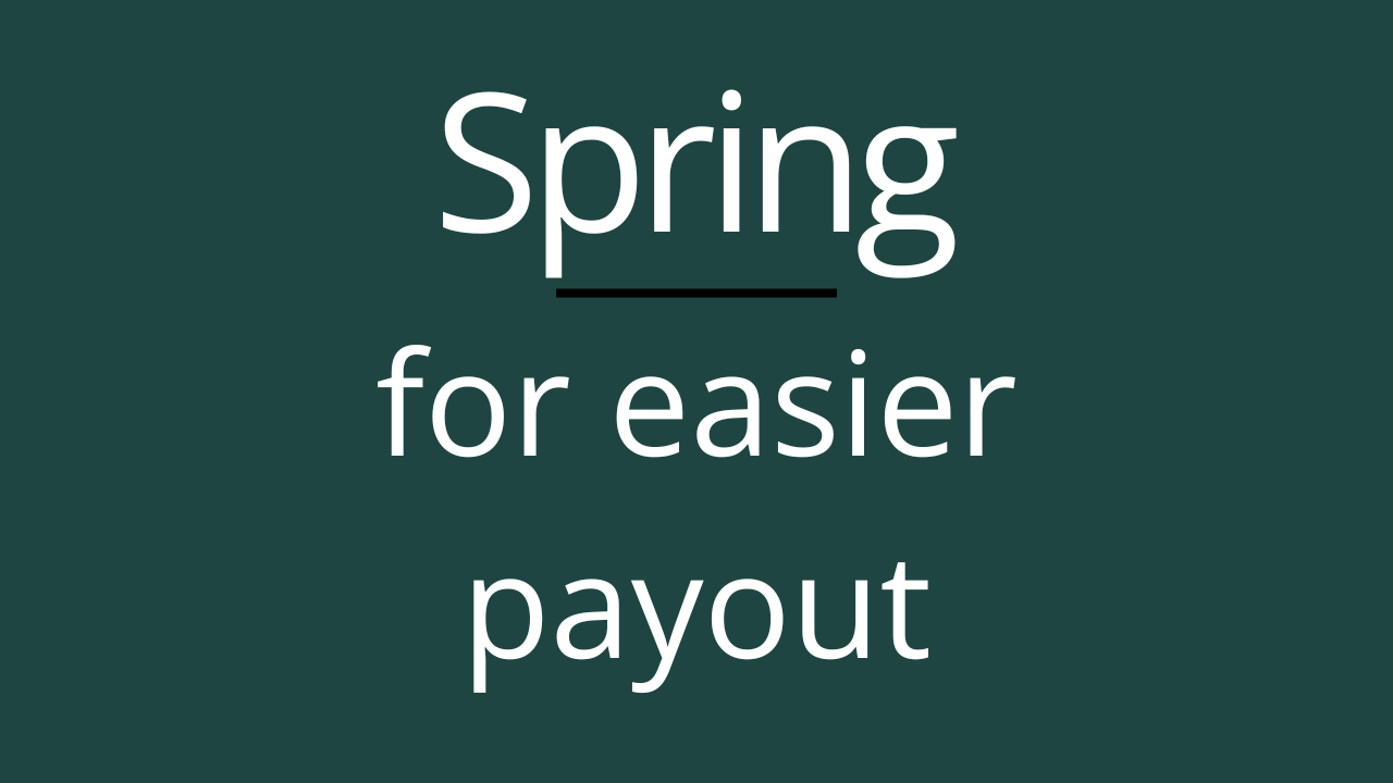 Spring for easier payout